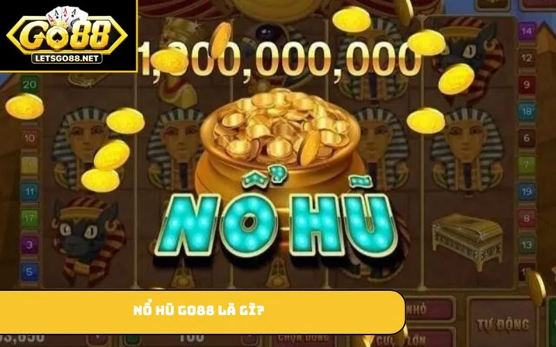 Nổ hũ GO88 là gì?