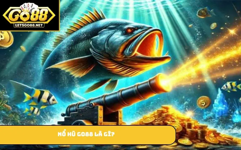 Bắn cá GO88 là gì?