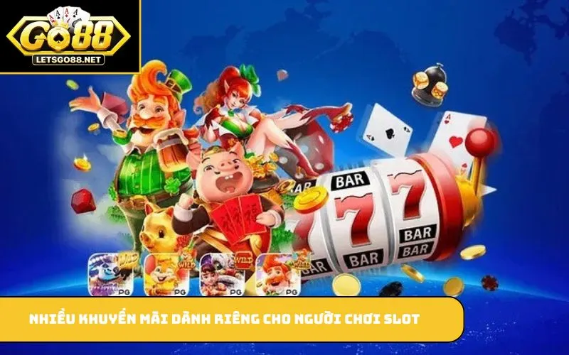 Nhiều khuyến mãi dành riêng cho người chơi slot